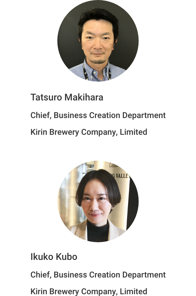 Tatsuro Makihara Chief, Business Creation Department Kirin Brewery Company, Limited Ikuko Kubo Chief, Business Creation Department Kirin Brewery Company, Limited
