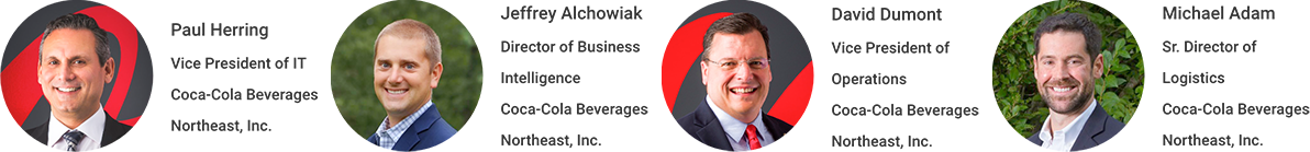 Coca-Cola Beverages Northeast Vice President of IT Paul Hearing Coca-Cola Beverages Northeast Director of  Business Intelligence Jeffrey Alchowiak Coca-Cola Beverages Northeast Vice President of Operations Dave Dumont Coca-Cola Beverages Northeast Sr. Director of Logistics Michael Adam