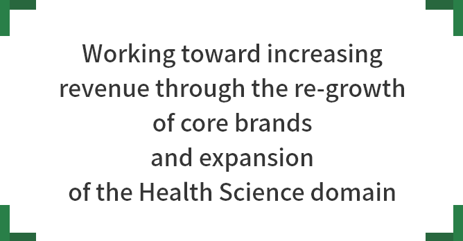 Working toward increasing revenue through the re-growth of core brands and expansion of the Health Science domain