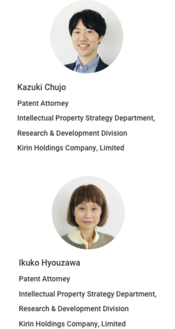 Kazuki Nakajo Patent Attorney IP Strategy Promotion Department, R&D Division Kirin Holdings Company, Limited Ikuko Hyouzawa Patent Attorney IP Strategy Promotion Department, R&D Division Kirin Holdings Company, Limited